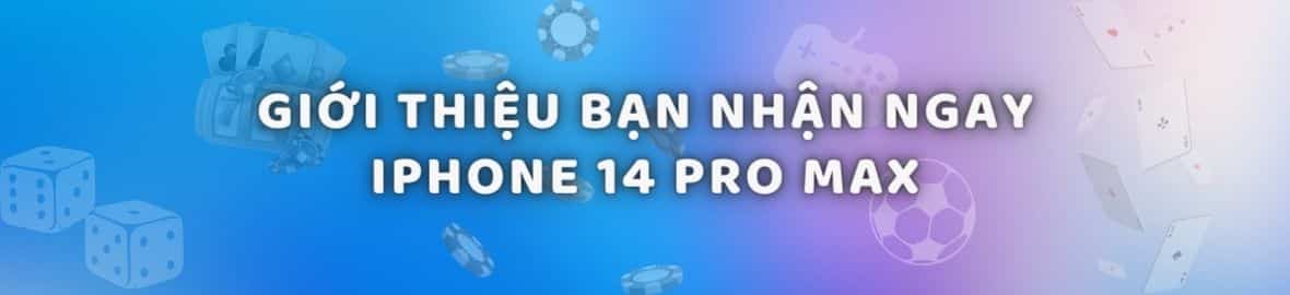 Đua top giới thiệu bạn bè đến FUN88 – Nhận ngay iPhone 14 Pro Max 1T
